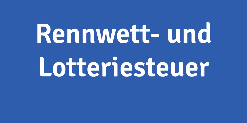 Weiterlesen ...: Rennwett- und Lotteriesteuer